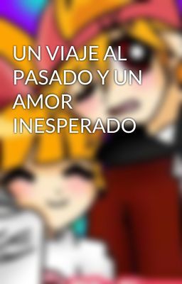 UN VIAJE AL PASADO Y UN AMOR INESPERADO