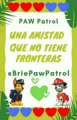 Una Amistad que no Tiene Fronteras (Paw Patrol)