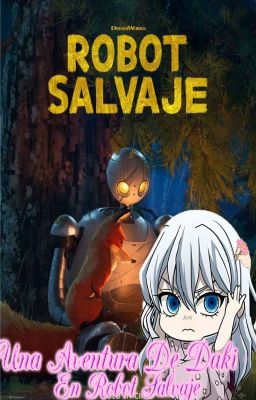 💜Una Aventura De Daki En Robot Salvaje💜