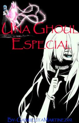 Una Ghoul Especial (Kaneki Ken y tu)