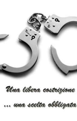 Una libera costrizione ... una scelta obbligata