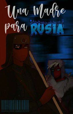 Una madre para Rusia ||URSS × Reader||