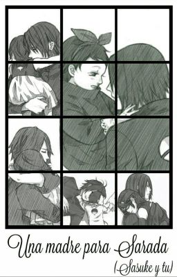 Una Madre Para Sarada ((Sasuke Y Tu))