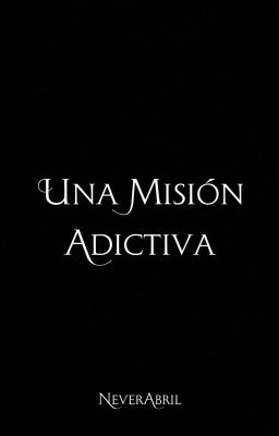 Una misión adictiva