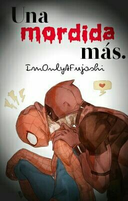 Una Mordida Más. [Spideypool]