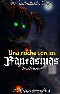 una noche con los FANTASMAS [Afton Problem AU] (One Shot)