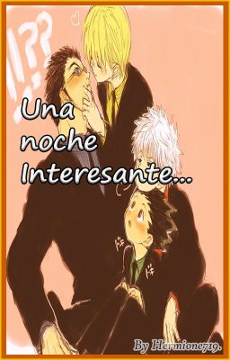 Una noche interesante. KilluaxGon LeorioxKurapika