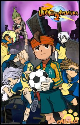 Una Nueva Aventura 2 /Inazuma Eleven/ {con los nombres Europeos}