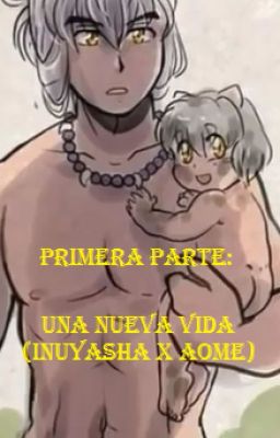 UNA NUEVA VIDA Inuyasha x Aome (PRIMERA PARTE)