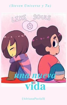 Una Nueva Vida(Steven Universe y Tu)