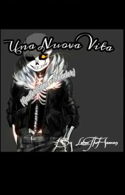 Una nuova vita {Gaster!Sans × Reader} ||IN PAUSA||