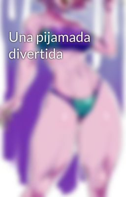 Una pijamada divertida