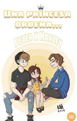 Una princesa ordena... [Peter x Harley]