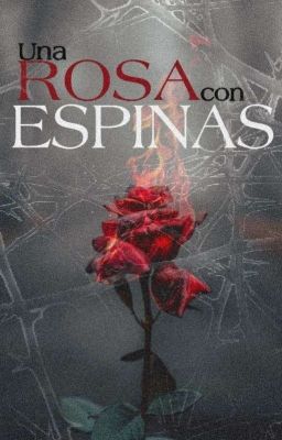 UNA ROSA CON ESPINAS