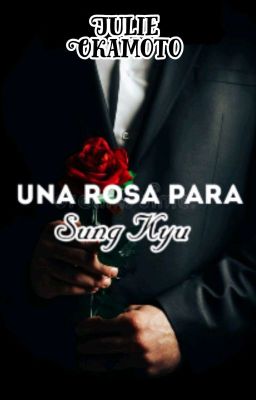 Una rosa para Sung Kyu