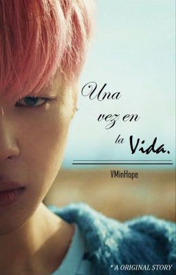 UNA VEZ EN LA VIDA | VMinHope +18