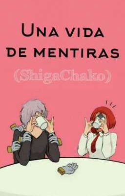 Una vida de mentiras (ShigaChako)