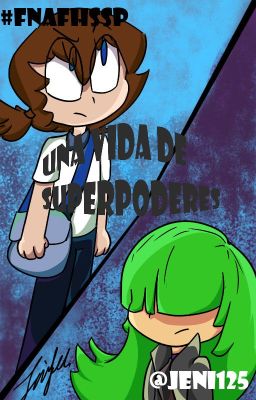 Una vida de superheroes--#FNAFHS--(AU SUPERHEROES)