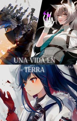 UNA VIDA EN TERRA // ARKNIGHTS HISTORY