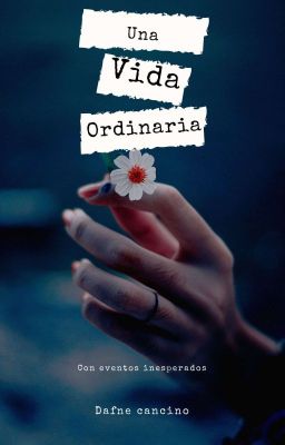 Una Vida Ordinaria ©🥀[Sin Editar]