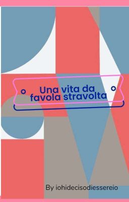 Una Vita Da Favola Stravolta 