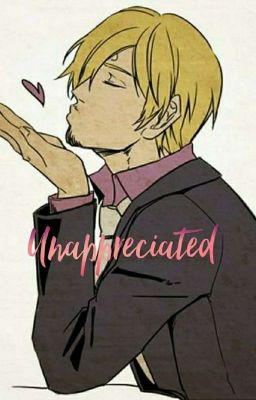 Unappreciated [[ Sanji X Chubby Reader ]]