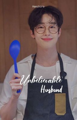 Unbelievable Husband • Han Seungwoo