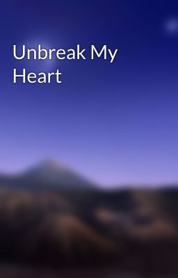 Unbreak My Heart