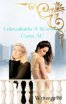 Unbreakable- A World To Come AU