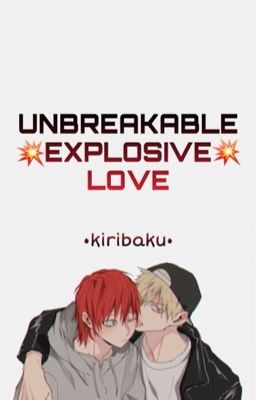 UNBREAKABLE EXPLOSIVE LOVE -kiribaku 