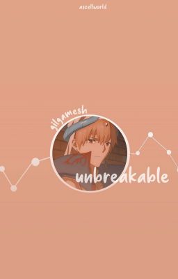 unbreakable┊ gilgamesh˚✩ ⋆｡