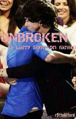 Unbroken (a Larry Stylinson fanfic) {COMPLETED}