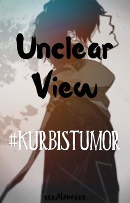 Unclear View                                          |Kürbistumor Ff|