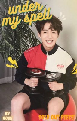 UNDER My Spell  JUNGKOOKXREADER