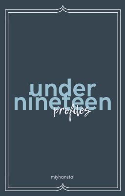 Under Nineteen: Profiles