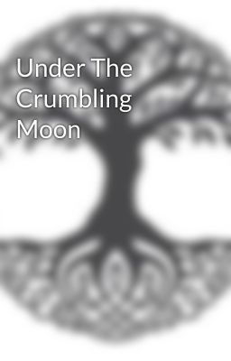 Under The Crumbling Moon