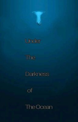 Under The Darkness of The Ocean