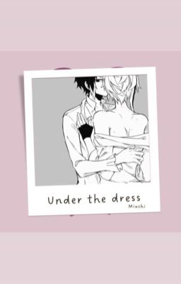 Under the dress || shin soukoku