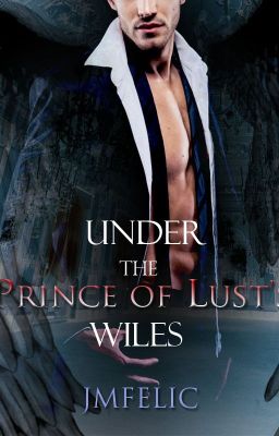 Under The Prince of Lust's Wiles (18+) (Supernatural Romance)