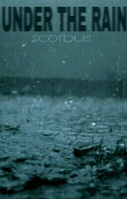 UNDER THE RAIN //Scorbus