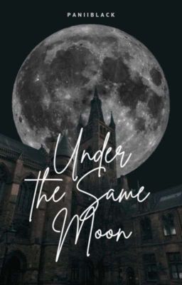 Under the Same Moon || Remus Lupin