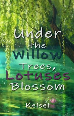 Under the Willow Trees, Lotuses Blossom [Xicheng]