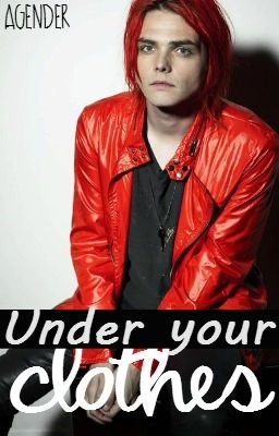 Under Your Clothes (Frerard) [Completed!]