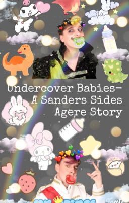 Undercover Babies- A Sanders Sides Agere Story