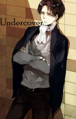 Undercover {LeviHan} ||ON HOLD||