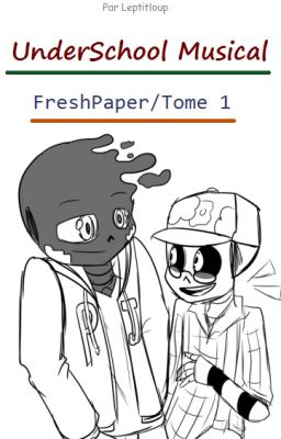 [UnderSchool Musical] FreshPaper / Tome 1