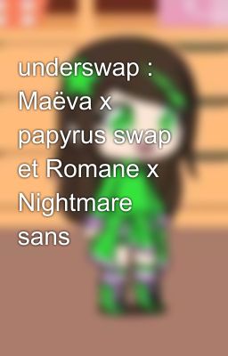 underswap : Maëva x papyrus swap et Romane x Nightmare sans