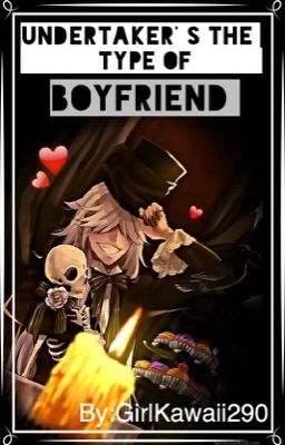 Undertaker's the type of Boyfriend |Book #1| [Terminado] ©