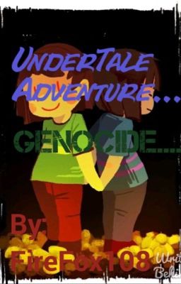 UnderTale Adventure... GeNoCiDe...