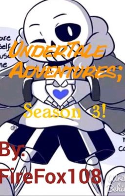 UnderTale Adventure; Season 3!